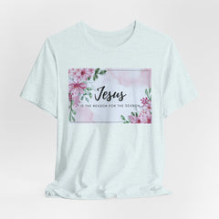 Jesus is the reason for the season Christian Shirt