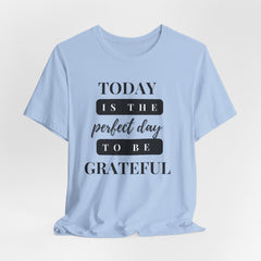 Perfect Day to be Grateful Inspirational Christian T-Shirt