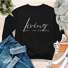 Living on Prayer Christian Sweatshirt