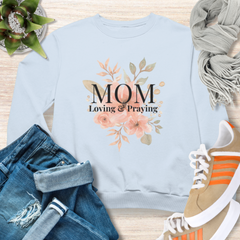 Mom Loving and Praying Christian Sweatshirt