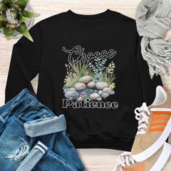 Choose Patience Christian Sweatshirt