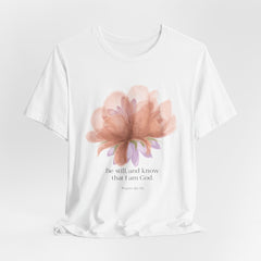Be still and know that I am God Faith Inspired Christian T Shirt