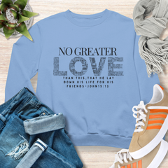 No Greater Love Sweatshirt Christian Sweatshirt with Bible Verse