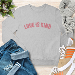 Love is Kind Christian Inspirational Sweatshirt