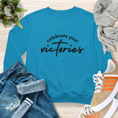 Celebrate Your Victories Sweatshirt
