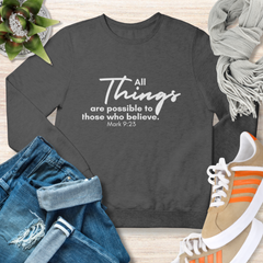 All Things are Possible Sweatshirt Christian Sweatshirt with Bible Verse