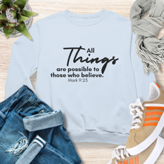 All Things are Possible Sweatshirt Christian Sweatshirt with Bible Verse