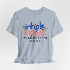 Walk By Faith Not By SightInspirational Christian T-Shirt