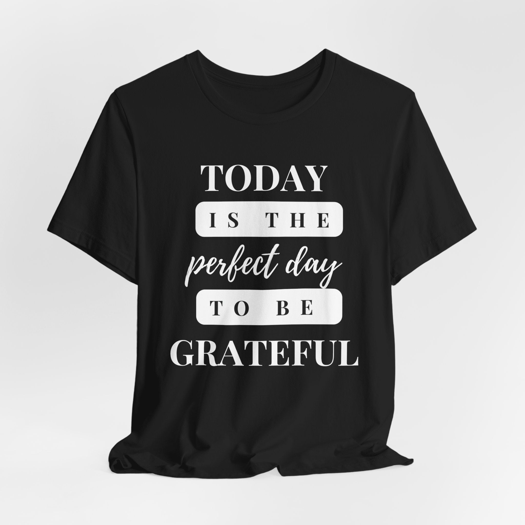 Perfect Day to be Grateful Inspirational Christian T-Shirt