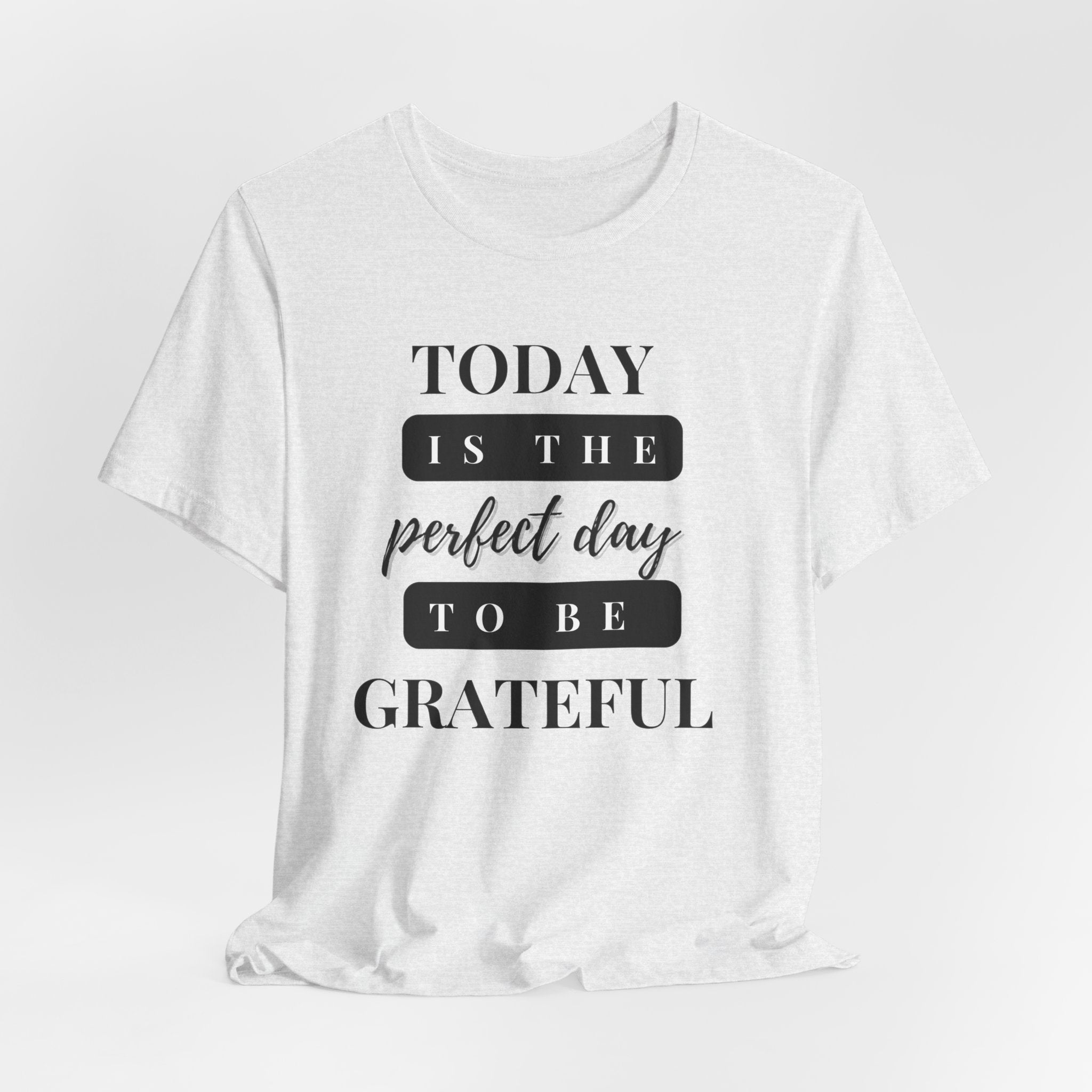 Perfect Day to be Grateful Inspirational Christian T-Shirt