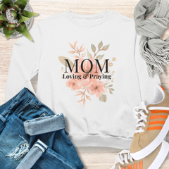Mom Loving and Praying Christian Sweatshirt