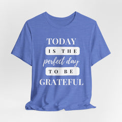 Perfect Day to be Grateful Inspirational Christian T-Shirt