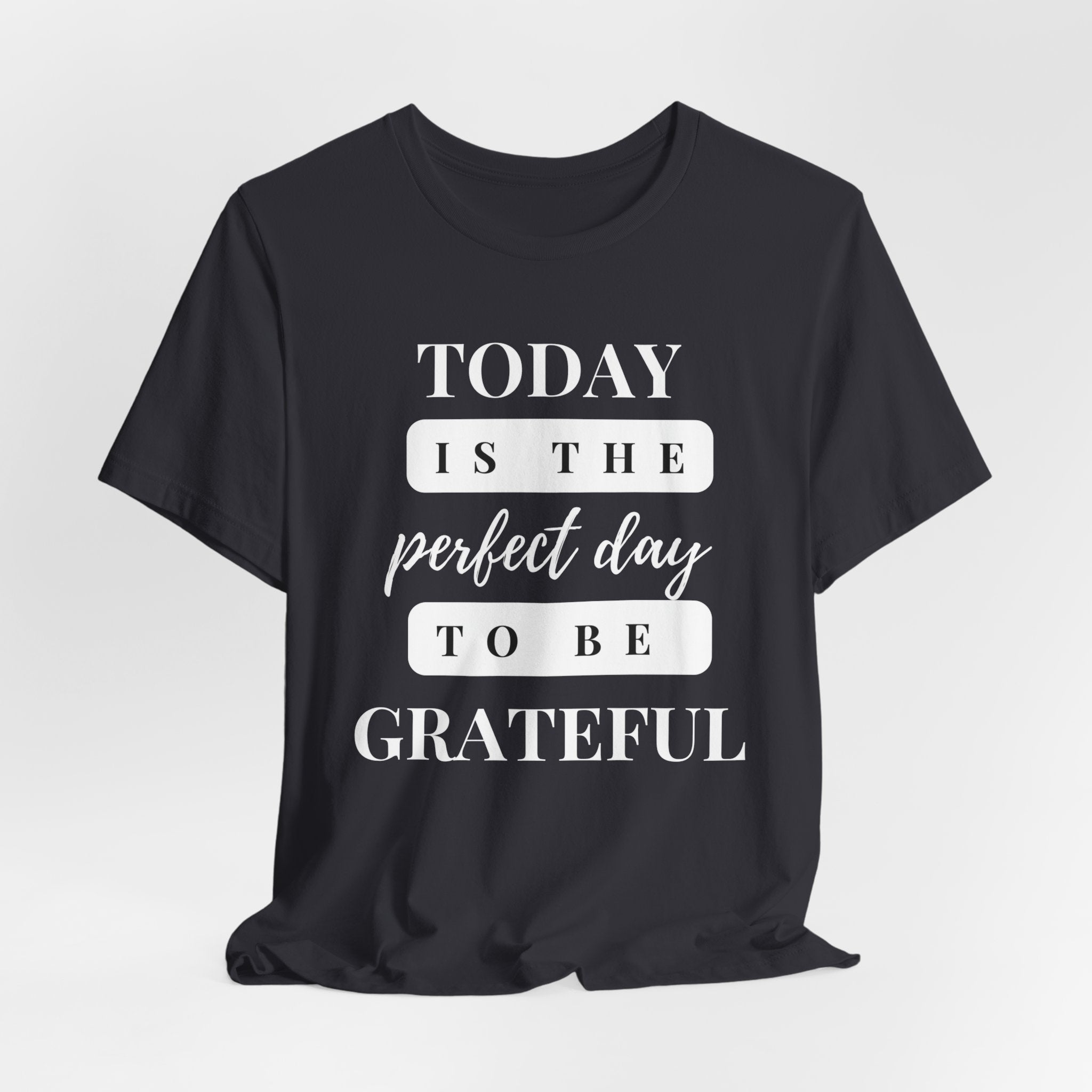 Perfect Day to be Grateful Inspirational Christian T-Shirt