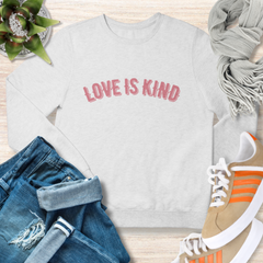 Love is Kind Christian Inspirational Sweatshirt
